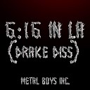 Metal Boys Inc - 6 16 in LA Drake Diss