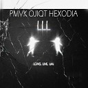 pmvk OJIQT Hexodia - Long Live Life