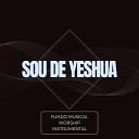 Sou de Yeshua - Fundo Musical para Vencer as Batalhas