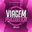DJ VINI 011 feat MC Gil Do Andara - Viagem Psicod lica