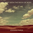 Joanna Piper - I ve Just Seen the Rock of Ages