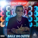 Mc Pp Sp - Baile da Caititu