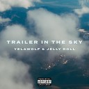 Yelawolf Jelly Roll - Trailer in the Sky
