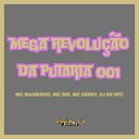 DJ BN NPC Mc Magrinho Mc Gw feat Mc Denny - Mega Revolu o da Putaria 001