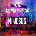M A NUEVA UNCION - Mi Jesus