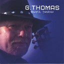 G Thomas - Givin Water to a Drowning Man