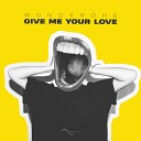 Wonderohe - Give Me Your Love Radio Edit