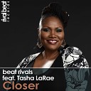 Beat Rivals feat Tasha LaRae - Closer Radio Edit