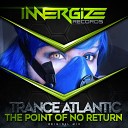 Trance Atlantic - The Point Of No Return Original Mix