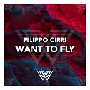 Filippo Cirri - Want To Fly Radio Edit