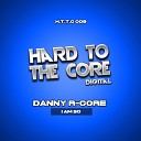 Danny R Core - I Am So