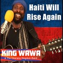 King Wawa - Haiti Will Rise Again