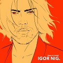 Igor Nig - Будь со мнои Instrumental
