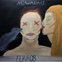 FERROS - Nowadays Prod by Ray B
