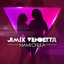 Jimix Vendetta - Mamichula Remix