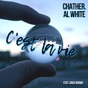 ChaTheR Al White Linch Brown - C est la vie