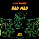 Lion Bigmao Jony Roy - Bad Mad