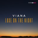 VIANA - Luxe On The Night Extended Mix