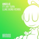 Angelic - It s My Turn Luke Bond Extended Remix