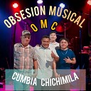 Obsesion musical omc - Cumbia Chichimila