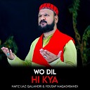 Hafiz Ijaz Qalandri feat Yousaf Naqashbandi - Wo Dil Hi Kya