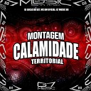 DJ LUCAS DA DZ7 MC BM OFICIAL G7 MUSIC BR - Montagem Calamidade Territorial