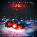 Twisted Crew - На красный