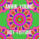Mark Young - Hot Future