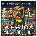 ONE DRUM ABBA ALABANZA Da Lion - Africa Must Be Free
