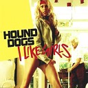 Hound Dogs - I Like Girls The Young Punx Radio Edit Rmx