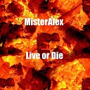 MisterAlex - Live or Die