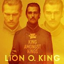 Lion O King - King Amongst Kings