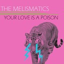 The Melismatics - Your Love Is a Poison