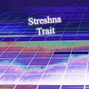 STRESHNA - Trait