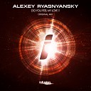 Alexey Ryasnyansky - Do You Feel My Love