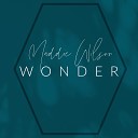 Maddie Wilson - Wonder