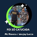 Deejay Lucca Mc Neneco - Foi S Catucada