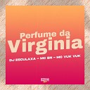 Dj Esculaxa Mc Vuk Vuk MC BN feat Gangstar… - Perfume da Virginia