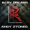 Andy Ztoned - In My Dreams Extended