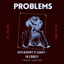 IsItHermit feat Saint Ble ed - Problems