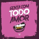 Mc Fopi MC GW DJ Negritto feat Love Funk - Senta Com Todo Amor