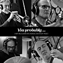 You Probably A Matt Walsh Bernd Rath Andreoid und Carsten Saft Project feat… - Trust the Process