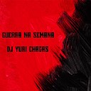 DJ Yuri Chagas MC Caja MC PG - Guerra na Semana