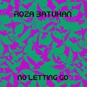 Roza Batuhan - No Letting Go