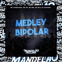 Mc Pipokinha MC PR Mc Mn MC Rd feat DJ RUJHOW - Medley Bipolar