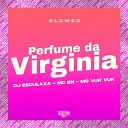 Dj Esculaxa Mc Vuk Vuk MC BN feat Gangstar… - Perfume da Virginia Slowed