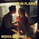 Middlestones - Up in Flames