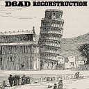 Dead Reconstruction - Дай мне силы Саваоф