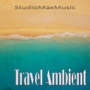StudioMaxMusic - Travel Ambient