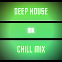 MK feat Rosko - Deep House Chill Mix